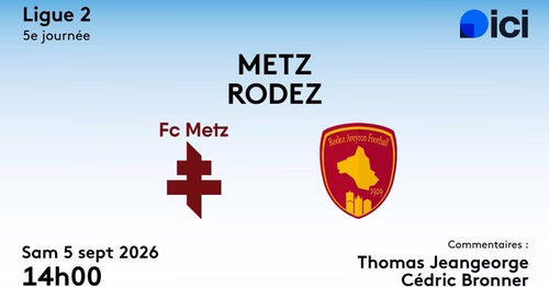Ligue 2 : vivez la rencontre entre le FC Metz et le Rodez Aveyron Football